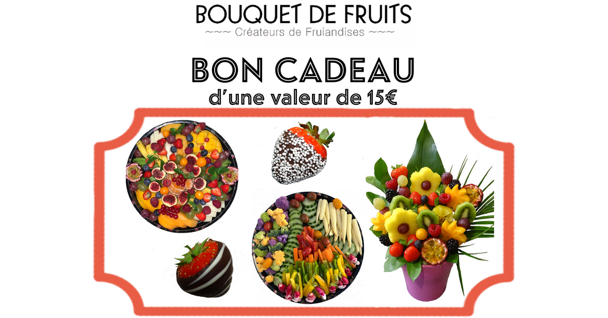 Bouquet De Fruits - Carte Cadeau 15 Euros